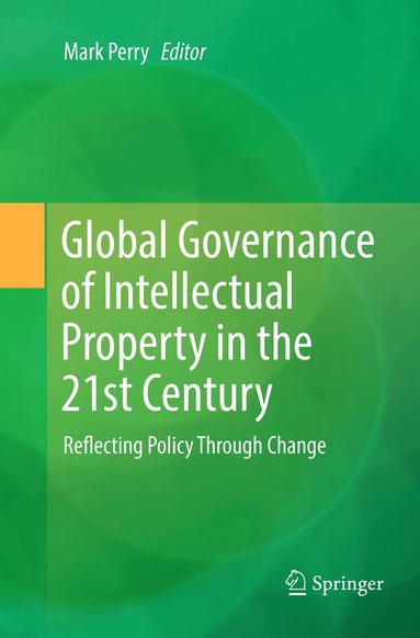 Mark Perry - Global Governance of Intellectual Property in the 21st Century, Häftad