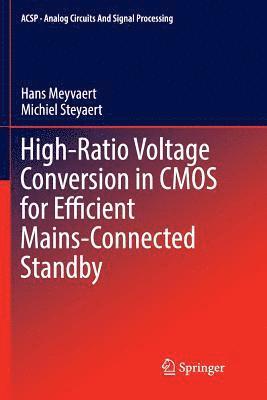 Hans Meyvaert, Michiel Steyaert - High-Ratio Voltage Conversion in CMOS for Efficient Mains-Connected Standby, Häftad