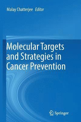 Molecular Targets and Strategies in Cancer Prevention 1