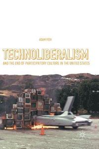 bokomslag Technoliberalism and the End of Participatory Culture in the United States