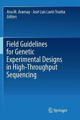 Field Guidelines for Genetic Experimental Designs in High-Throughput Sequencing 1