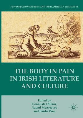 Fionnuala Dillane, Naomi McAreavey, Emilie Pine, Naomi Mcareavey - Body in Pain in Irish Literature and Culture, Häftad