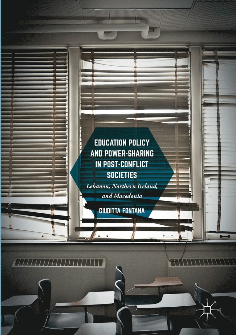 Giuditta Fontana - Education Policy and Power-Sharing in Post-Conflict Societies, Häftad