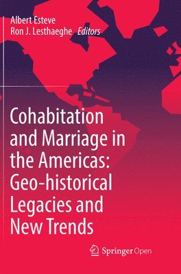 Cohabitation and Marriage in the Americas: Geo-historical Legacies and New Trends 1