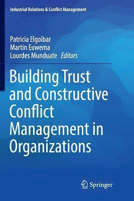 Building Trust and Constructive Conflict Management in Organizations 1