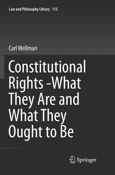 Carl Wellman - Constitutional Rights -What They Are and What They Ought to Be, Häftad