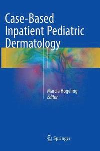 bokomslag Case-Based Inpatient Pediatric Dermatology