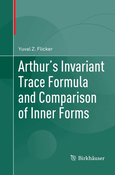Yuval Z. Flicker - Arthur's Invariant Trace Formula and Comparison of Inner Forms, Häftad