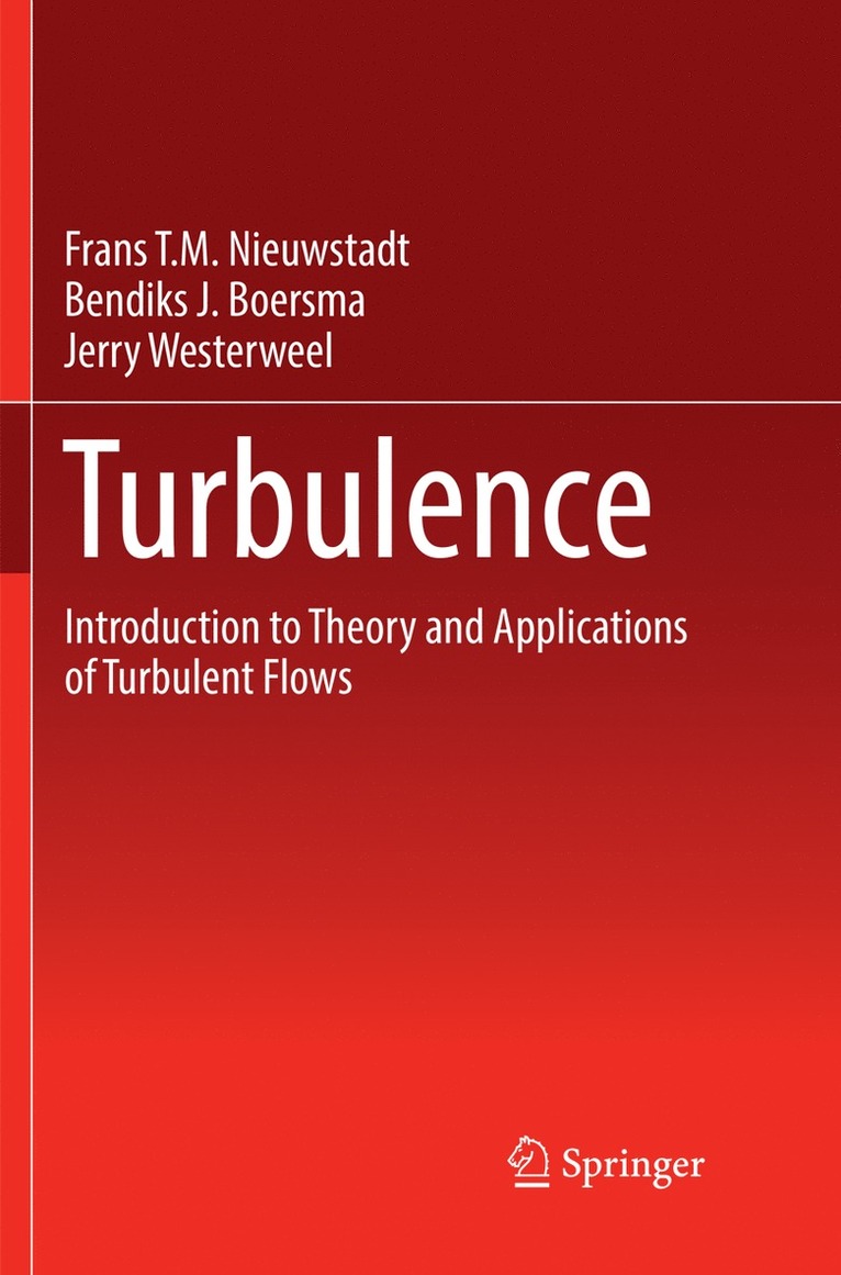 Frans T.M. Nieuwstadt, Jerry Westerweel, Bendiks J. Boersma, Frans T. M. Nieuwstadt - Turbulence, Häftad
