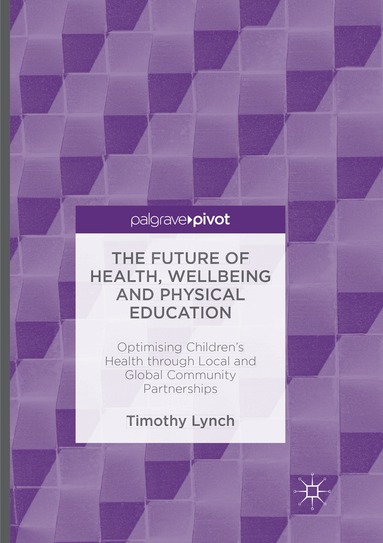 Timothy Lynch - Future of Health, Wellbeing and Physical Education, Häftad