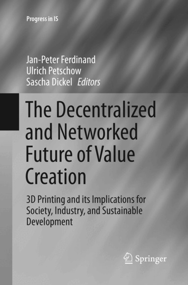 Jan-Peter Ferdinand, Ulrich Petschow, Sascha Dickel - Decentralized and Networked Future of Value Creation, Häftad