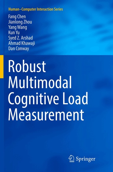 Fang Chen, Jianlong Zhou, Yang Wang, Kun Yu, Syed Z. Arshad, Ahmad Khawaji, Dan Conway - Robust Multimodal Cognitive Load Measurement, Häftad
