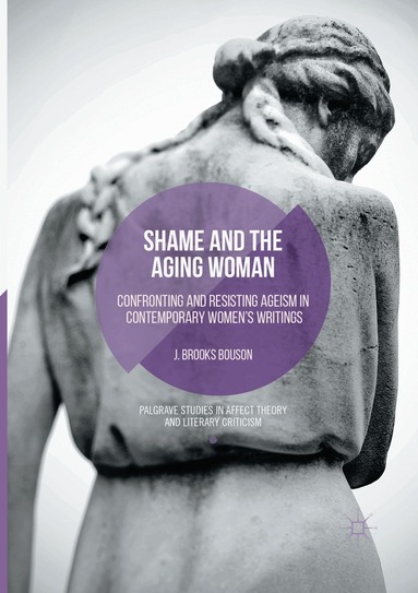 J. Brooks Bouson - Shame and the Aging Woman, Häftad
