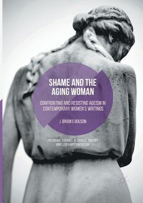 J. Brooks Bouson - Shame and the Aging Woman, Häftad