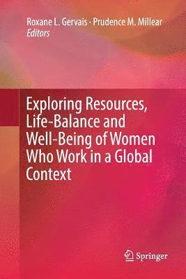 bokomslag Exploring Resources, Life-Balance and Well-Being of Women Who Work in a Global Context
