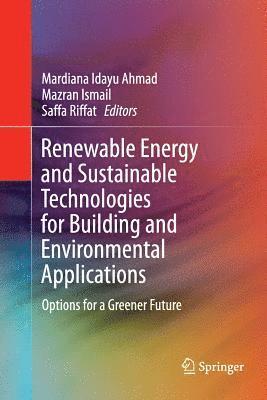 Renewable Energy and Sustainable Technologies for Building and Environmental Applications