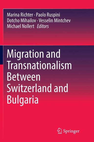 Marina Richter, Paolo Ruspini, Dotcho Mihailov, Vesselin Mintchev, Michael Nollert - Migration and Transnationalism Between Switzerland and Bulgaria, Häftad