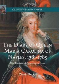 bokomslag The Diary of Queen Maria Carolina of Naples, 1781-1785