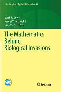 bokomslag The Mathematics Behind Biological Invasions