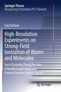 bokomslag High-Resolution Experiments on Strong-Field Ionization of Atoms and Molecules