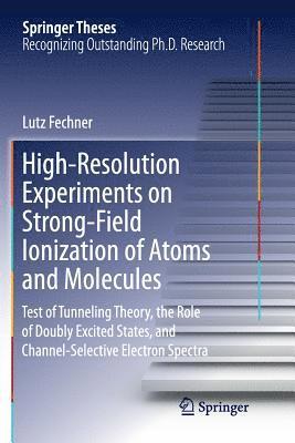 bokomslag High-Resolution Experiments on Strong-Field Ionization of Atoms and Molecules