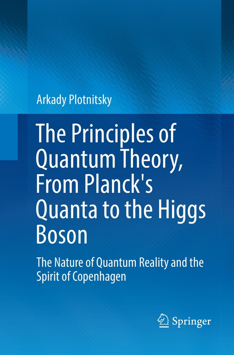 Arkady Plotnitsky - Principles of Quantum Theory, From Planck's Quanta to the Higgs Boson, Häftad