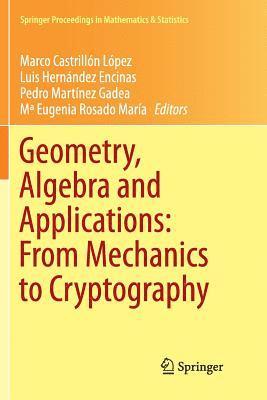 Geometry, Algebra and Applications: From Mechanics to Cryptography 1