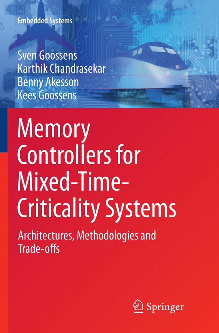 Sven Goossens, Karthik Chandrasekar, Benny Akesson, Kees Goossens - Memory Controllers for Mixed-Time-Criticality Systems, Häftad