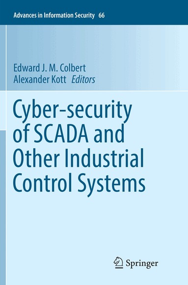 Edward J. M. Colbert, Alexander Kott - Cyber-security of SCADA and Other Industrial Control Systems, Häftad