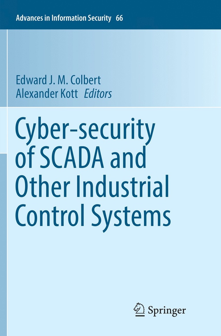 Edward J. M. Colbert, Alexander Kott - Cyber-security of SCADA and Other Industrial Control Systems, Häftad