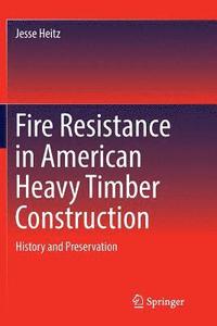 bokomslag Fire Resistance in American Heavy Timber Construction