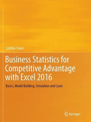 Business Statistics for Competitive Advantage with Excel 2016 1