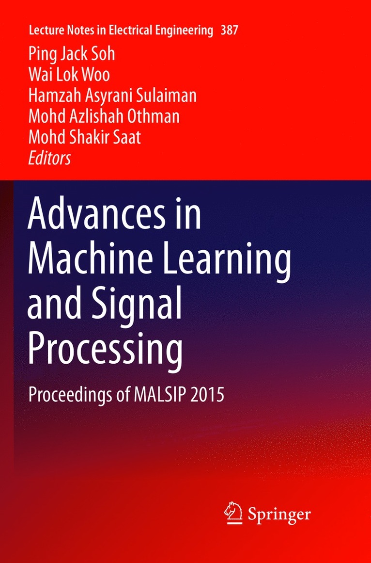 Ping Jack Soh, Wai Lok Woo, Hamzah Asyrani Sulaiman, Mohd Azlishah Othman, Mohd Shakir Saat - Advances in Machine Learning and Signal Processing, Häftad