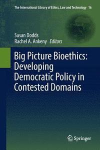 bokomslag Big Picture Bioethics: Developing Democratic Policy in Contested Domains