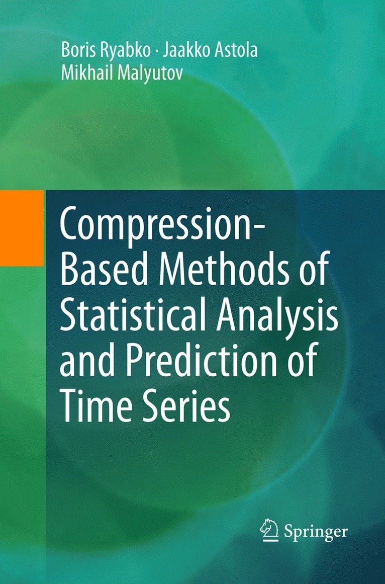 Boris Ryabko, Jaakko Astola, Mikhail Malyutov - Compression-Based Methods of Statistical Analysis and Prediction of Time Series, Häftad