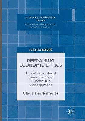 Claus Dierksmeier - Reframing Economic Ethics, Häftad