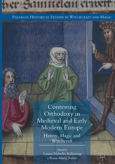 Louise Nyholm Kallestrup, Raisa Maria Toivo - Contesting Orthodoxy in Medieval and Early Modern Europe, Häftad