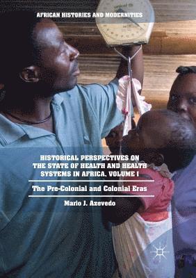 bokomslag Historical Perspectives on the State of Health and Health Systems in Africa, Volume I