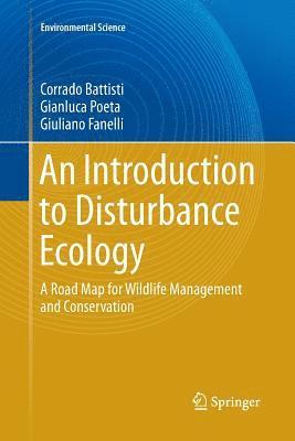 Corrado Battisti, Gianluca Poeta, Giuliano Fanelli - Introduction to Disturbance Ecology, Häftad