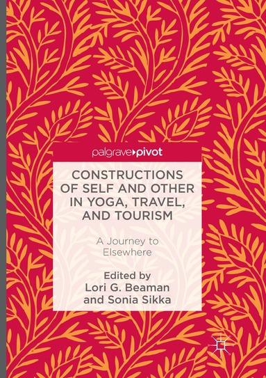Lori G. Beaman, Sonia Sikka - Constructions of Self and Other in Yoga, Travel, and Tourism, Häftad