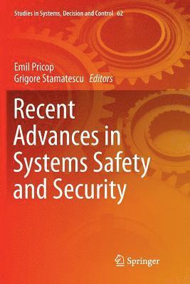 Recent Advances in Systems Safety and Security 1