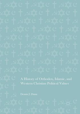 bokomslag A History of Orthodox, Islamic, and Western Christian Political Values