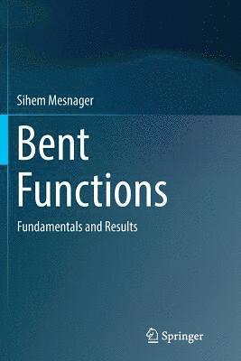 Sihem Mesnager - Bent Functions, Häftad