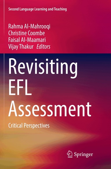 Rahma Al-Mahrooqi, Christine Coombe, Faisal Al-Maamari, Vijay Thakur - Revisiting EFL Assessment, Häftad