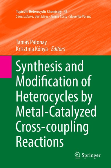 Tamás Patonay, Krisztina Kónya - Synthesis and Modification of Heterocycles by Metal-Catalyzed Cross-coupling Reactions, Häftad