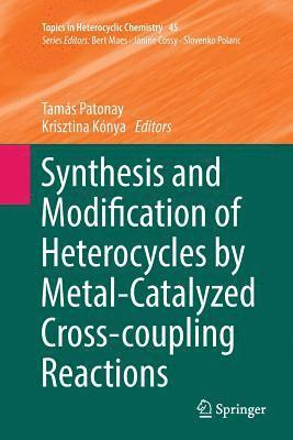 bokomslag Synthesis and Modification of Heterocycles by Metal-Catalyzed Cross-coupling Reactions