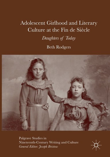 Beth Rodgers - Adolescent Girlhood and Literary Culture at the Fin de Siècle, Häftad