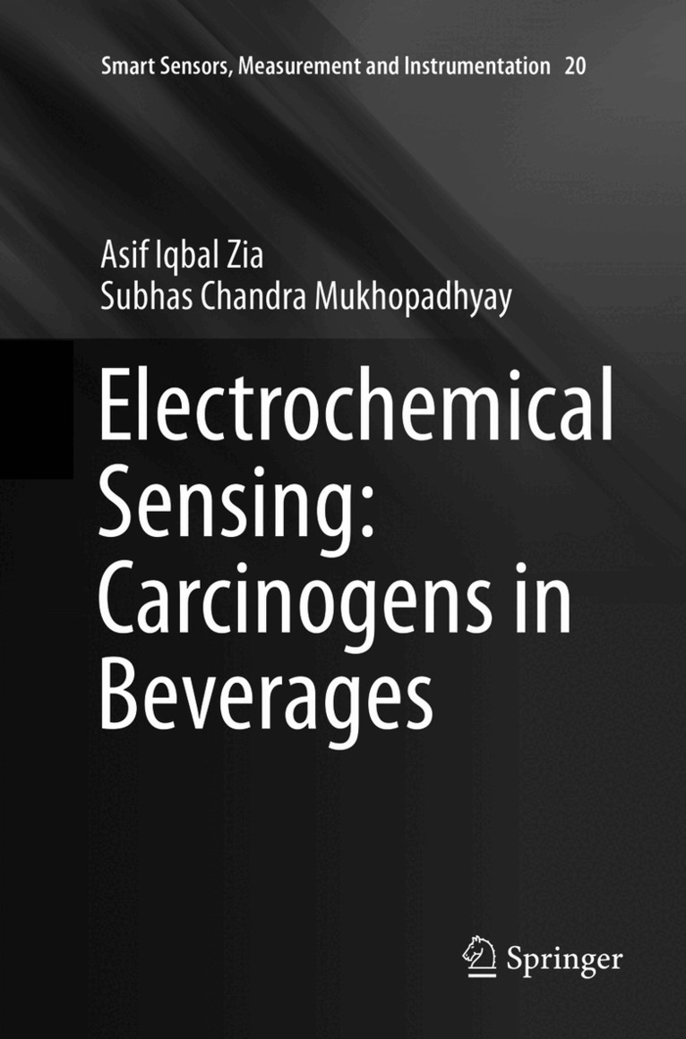 Asif Iqbal Zia, Subhas Chandra Mukhopadhyay - Electrochemical Sensing: Carcinogens in Beverages, Häftad