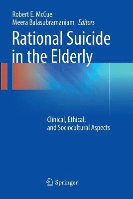 Robert E. McCue, Meera Balasubramaniam - Rational Suicide in the Elderly, Häftad