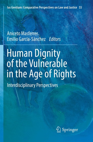 Aniceto Masferrer, Emilio García-Sánchez - Human Dignity of the Vulnerable in the Age of Rights, Häftad